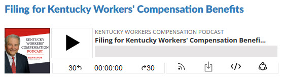 Podcast Filing for Kentucky Workers Compensation Benefits