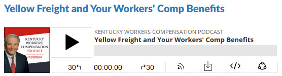 Podcast Yellow Freight and Your Workers Comp Benefits